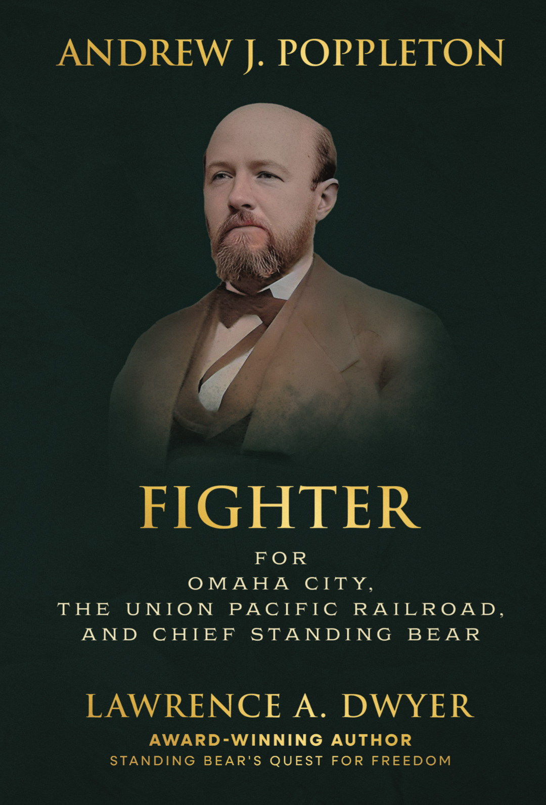 Front book jacket “Andrew J. Poppleton, Fighter For Omaha City, The Union Pacific Railroad, and Chief Standing Bear,” written by Lawrence (Larry) Dwyer, including rare insights into the early days of Omaha and the Midwest, and Poppleton’s ground-breaking accomplishments, not limited to his impact on the legal profession.<br />(Courtesy photos)