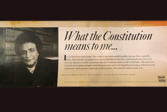 In 1987, Constance Baker Motley was featured in New York subway signs honoring the bicentennial of the Constitution. Her husband, Joel Motley, proudly gave copies of the sign to friends. (Courtesy Anne Thompson via U.S. Courts)